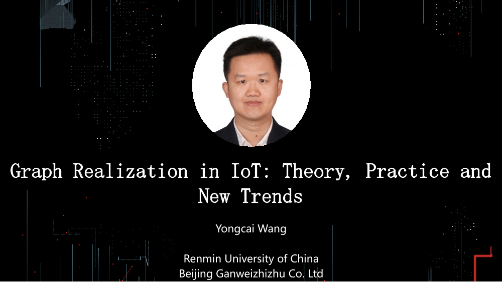 /【T112017-技术驱动未来分会场】Graph Realization in IoT-Theory, Practice and New Trends-1